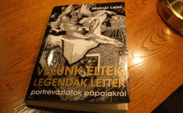 Velünk éltek, legendák lettek - Portrévázlatok pápaiakról